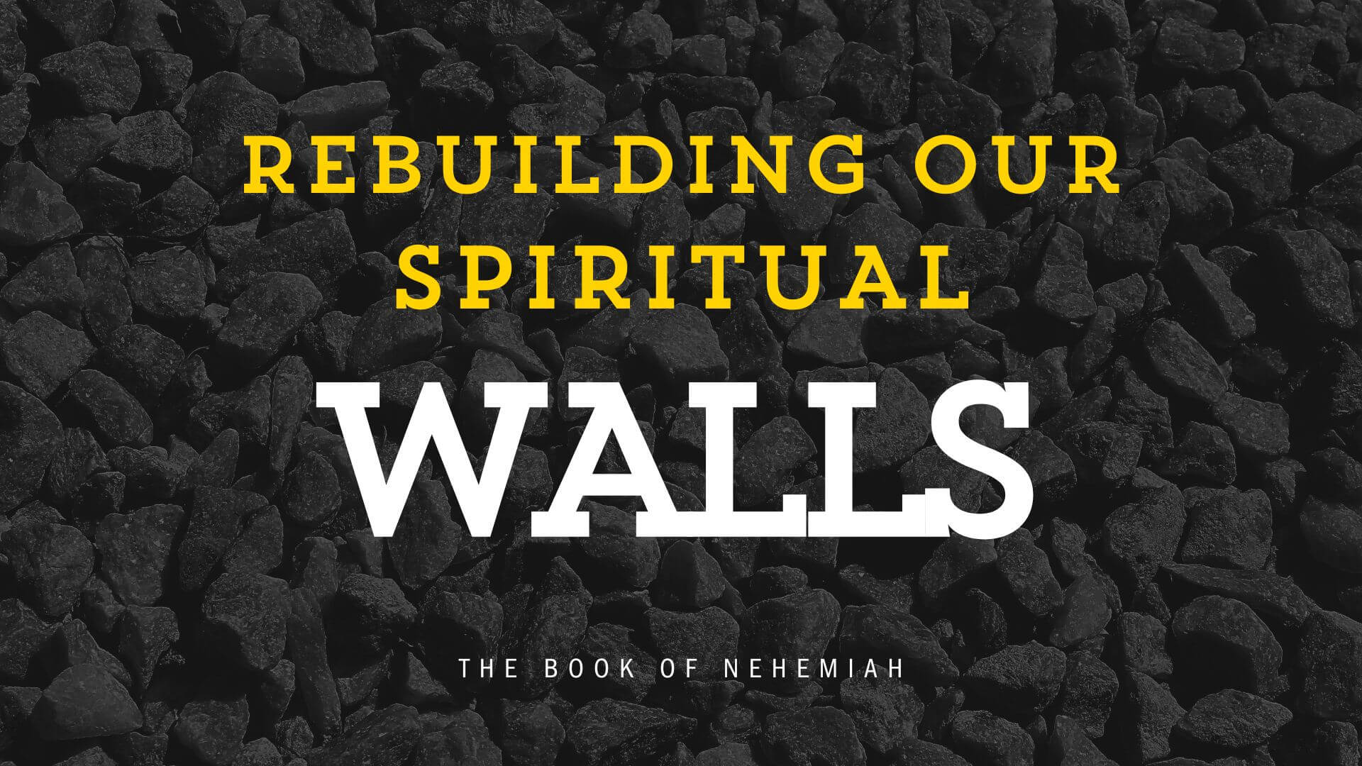 Rebuilding Our Spiritual Walls
