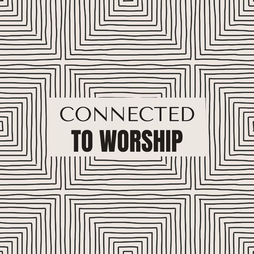 Am I Connected to Worship